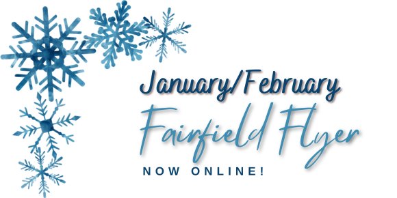 Check out the January/February Fairfield Flyer!